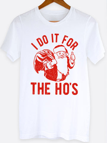 I Do It For The Ho's Graphic Tee