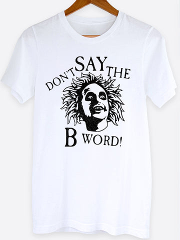 Don't Say The B Word Graphic Tee