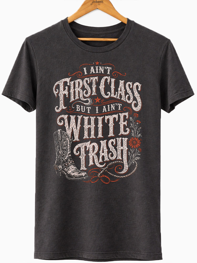 I Ain't First Class Graphic Tee