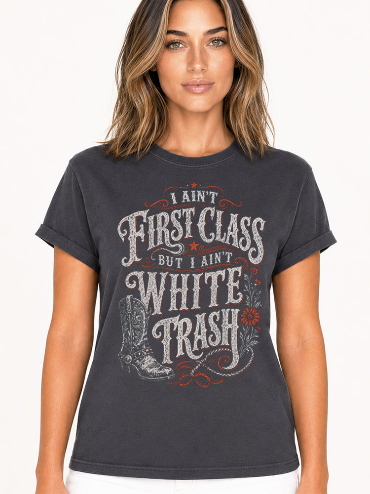 I Ain't First Class Graphic Tee
