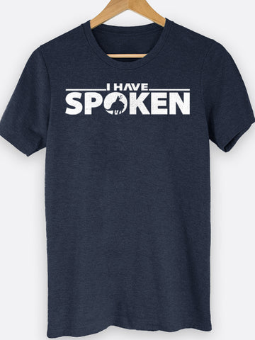 I Have Spoken Graphic Tee