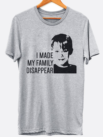 Made My Family Disappear Graphic Tee