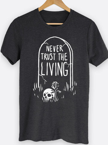 Never Trust The Living Graphic Tee