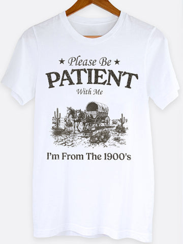 Please Be Patient Graphic Tee