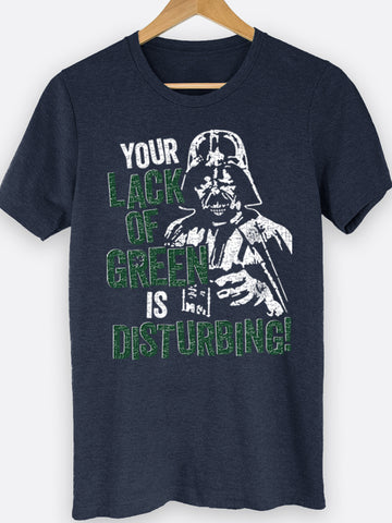 Your Lack Of Green Is Disturbing Graphic Tee